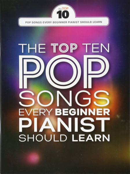 AM1012297 THE TOP TEN POP SONGS EVERY BEGINNER PIANIST SHOULD LEARN PF...