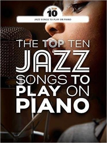AM1012308 THE TOP TEN JAZZ TUNES TO PLAY ON PIANO PF BOOK